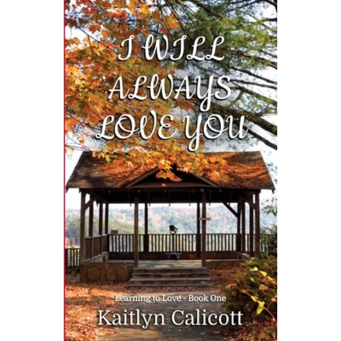 (영문도서) I Will Always Love You Paperback, Kaitlyn Calicott, English, 9798988210412