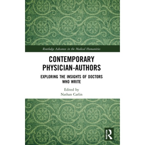 (영문도서) Contemporary Physician-Authors: Exploring the Insights of Doctors Who Write Paperback, Routledge, English, 9781032131610