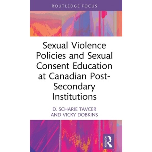 (영문도서) Sexual Violence Policies and Sexual Consent Education at Canadian Post-Secondary Institutions Hardcover, Routledge, English, 9781032365633