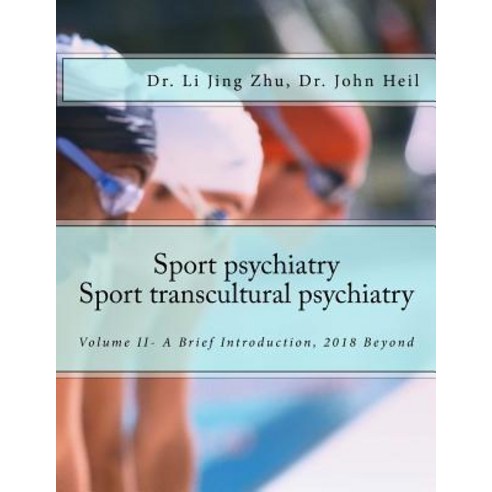 (영문도서) Sport Psychiatry-Sport Transcultural Psychiatry: Volume II - A Brief Introduction 2018 Beyond Paperback, Createspace Independent Pub..., English, 9781722762476