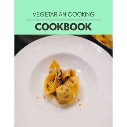 Vegetarian Cooking Cookbook: Two Weekly Meal Plans Quick and Easy Recipes to Stay Healthy and Lose ... Paperback, Independently Published, English, 9798702545394