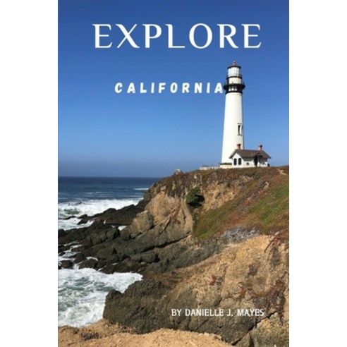 (영문도서) Explore California: Your Guide to the Golden State Paperback, Independently Published, English, 9798326627285