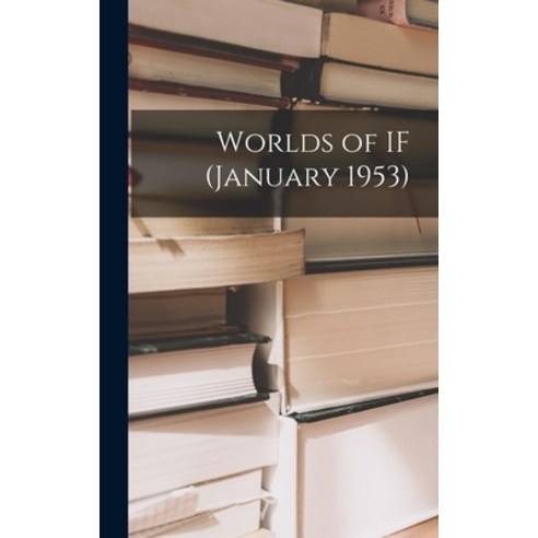 (영문도서) Worlds of IF (January 1953) Hardcover, Hassell Street Press, English, 9781013693946