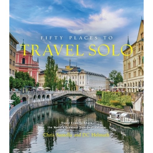 (영문도서) Fifty Places to Travel Solo: Travel Experts Share the World's Greatest Solo Destinations Hardcover, Abrams Image, English, 9781419773631