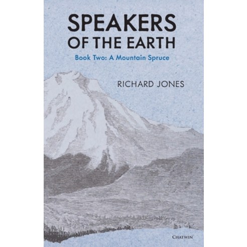The Mountain Spruce (Speakers of the Earth Volume 2) Paperback, Chatwin Books