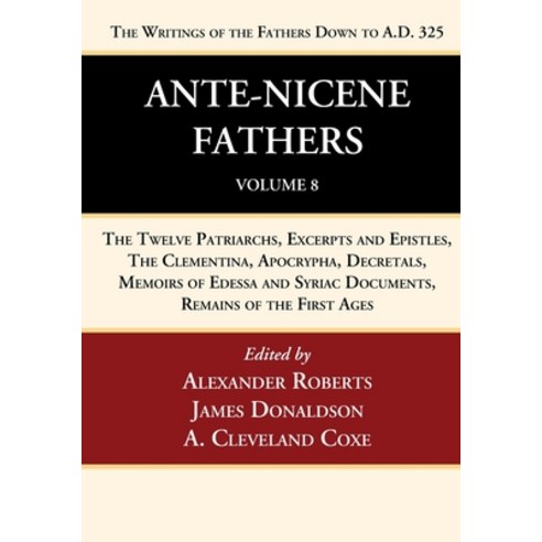 (영문도서) Ante-Nicene Fathers: Translations of the Writings of the Fathers Down to A.D. 325 Volume 8 Paperback, Wipf & Stock Publishers, English, 9781666750157