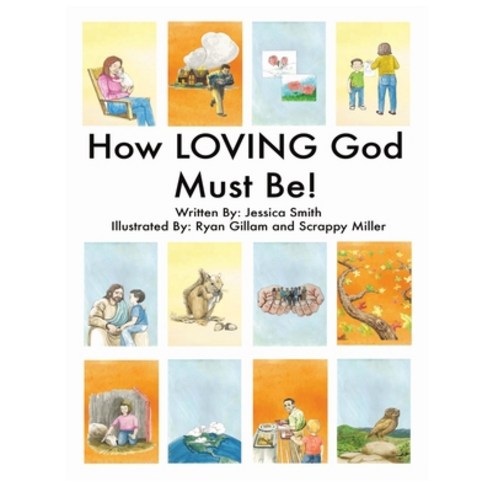 (영문도서) How LOVING God Must Be! Hardcover, Carpe Diem Publishers, English, 9781949215106