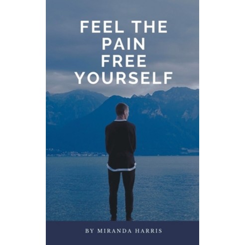 (영문도서) Feel the Pain Free Yourself Paperback, Clydesdale Books, English, 9798224619870