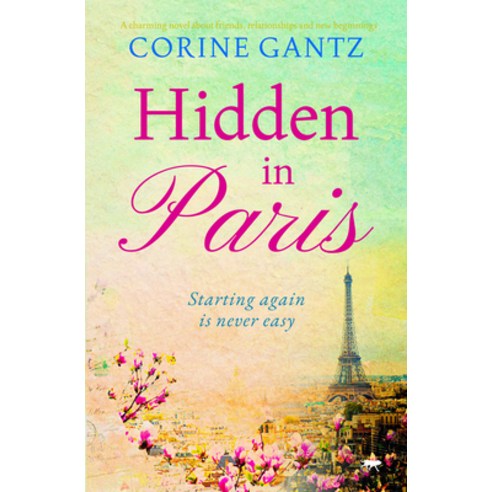 (영문도서) Hidden in Paris: A charming novel about friends relationships and new beginnings Paperback, Bloodhound Books, English, 9781504085502