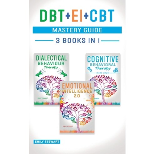 DBT + EI + CBT Mastery Guide: Overcome Anxiety and Master your Emotions Thanks to Dialectical Behavi... Hardcover, Emily Stewart, English, 9781802531381