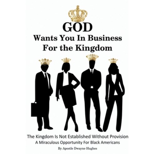 (영문도서) God Wants You in Business for the Kingdom Paperback, Hughes Success Publishing, English, 9798201755027