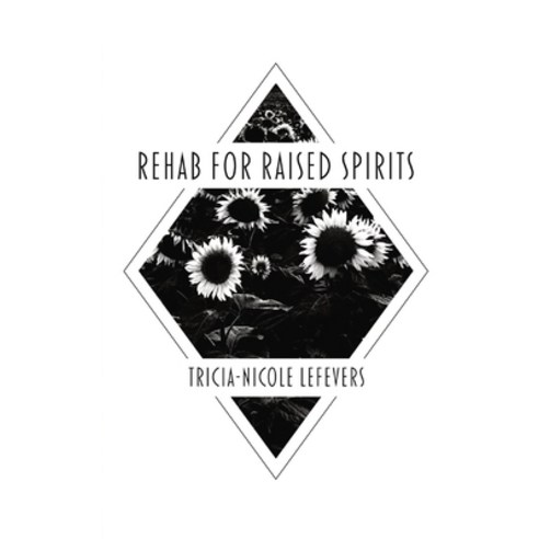 (영문도서) Rehab for Raised Spirits Paperback, Tricia-Nicole Lefevers, English, 9780578934761