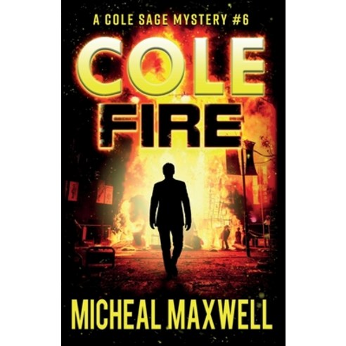 Cole Fire: A Mystery and Suspense Novel Paperback, Independently Published, English, 9798698477716