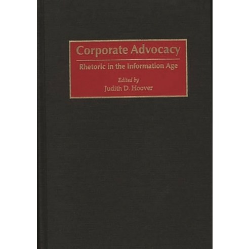 (영문도서) Corporate Advocacy: Rhetoric in the Information Age Hardcover, Praeger, English, 9781567200669