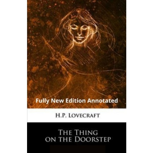 (영문도서) H.P. Lovecraft: The Thing on the Doorstep (Fully New Edition) Annotated Paperback, Independently Published, English, 9798463036124