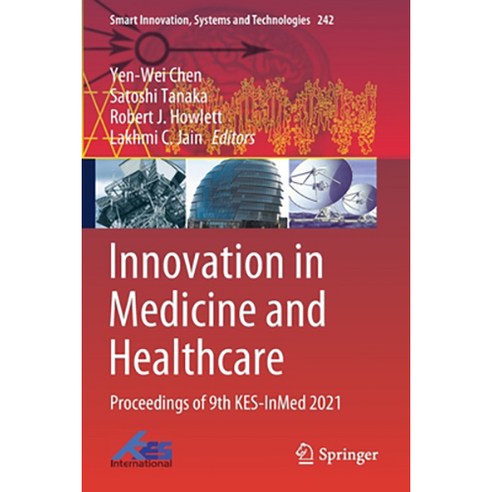 (영문도서) Innovation in Medicine and Healthcare: Proceedings of 9th KES-InMed 2021 Paperback, Springer, English, 9789811630156