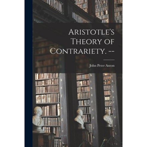 (영문도서) Aristotle''s Theory of Contrariety. -- Paperback, Hassell Street Press, English, 9781013561184
