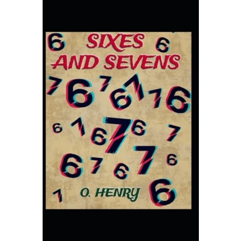 Sixes and Sevens (Collection of 25 short stories): O. Henry (Short Stories Classics Literature) [A... Paperback, Independently Published, English, 9798719455310