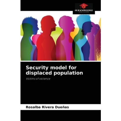 (영문도서) Security model for displaced population Paperback, Our Knowledge Publishing, English, 9786204067278