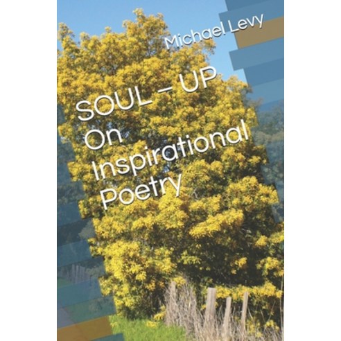 SOUL - UP On Inspirational Poetry: Meditation For A Peaceful Mind Paperback, Independently Published