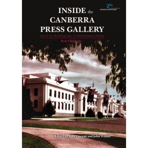 (영문도서) Inside the Canberra Press Gallery: Life in the Wedding Cake of Old Parliament House Paperback, Anu Press, English, 9781921862366