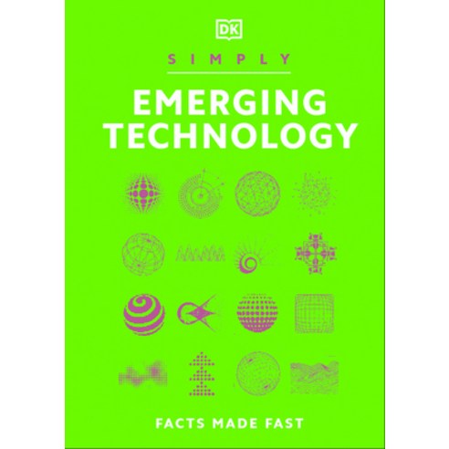 (영문도서) Simply Emerging Technology: For Complete Beginners Hardcover, DK Publishing (Dorling Kind..., English, 9780744091984