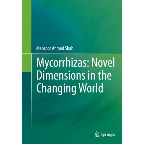 (영문도서) Mycorrhizas: Novel Dimensions in the Changing World Paperback, Springer, English, 9788132228783