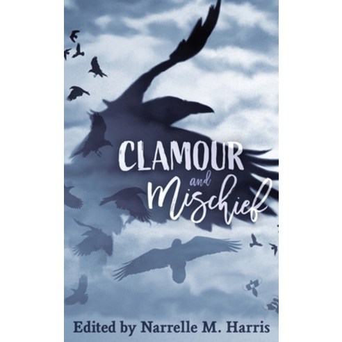 (영문도서) Clamour and Mischief Hardcover, Clan Destine Press, English, 9781922904164