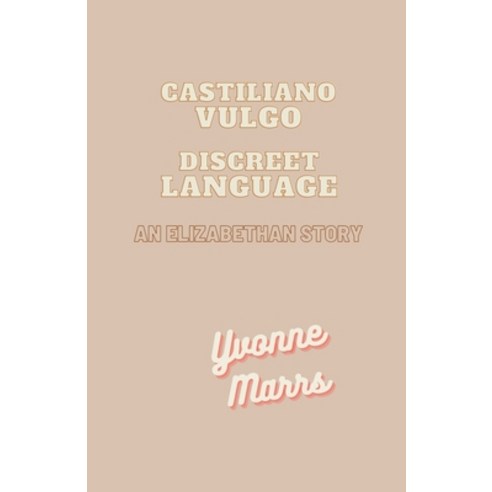 (영문도서) Castiliano Vulgo - Discreet Language An Elizabethan Story Paperback, Wtsmp Publications, English, 9798223633228