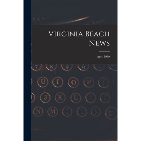 (영문도서) Virginia Beach News; Apr. 1939 Paperback, Hassell Street Press, English, 9781013558962