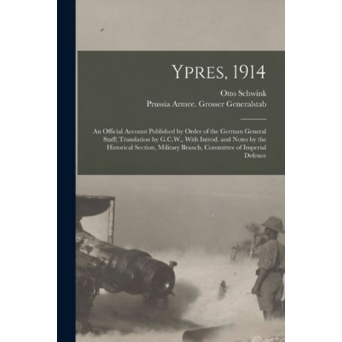 (영문도서) Ypres 1914; an Official Account Published by Order of the German General Staff; Translation ... Paperback, Legare Street Press, English, 9781017707991