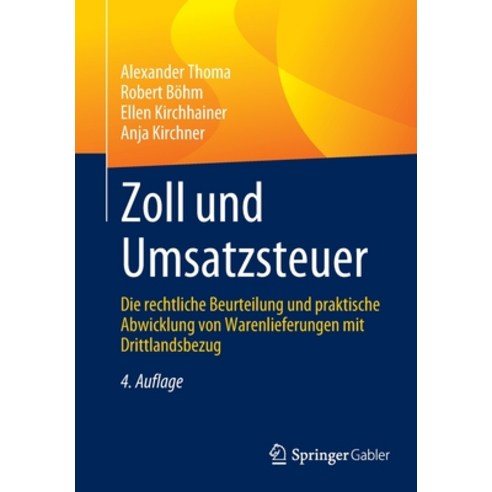 (영문도서) Zoll Und Umsatzsteuer: Die Rechtliche Beurteilung Und Praktische Abwicklung Von Warenlieferun... Paperback, Springer Gabler, English, 9783658343484