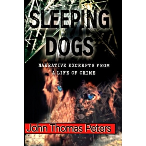 (영문도서) Sleeping Dogs: Narrative Excerpts from a Life of Crime Paperback, Independently Published, English, 9798841956396
