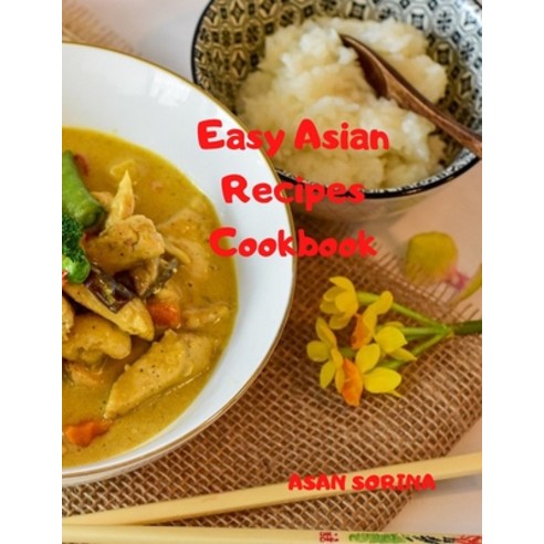 (영문도서) Easy Asian Recipes Cookbook Paperback, Independently Published, English, 9798508531836