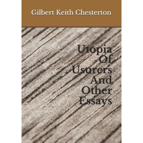 Utopia Of Usurers And Other Essays Paperback, Independently Published
