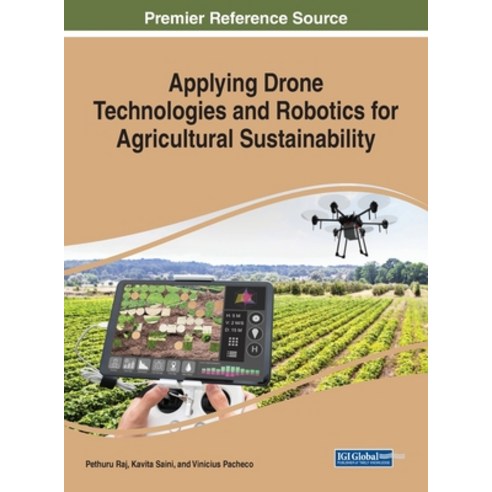 (영문도서) Applying Drone Technologies and Robotics for Agricultural Sustainability Hardcover, IGI Global, English, 9781668464137