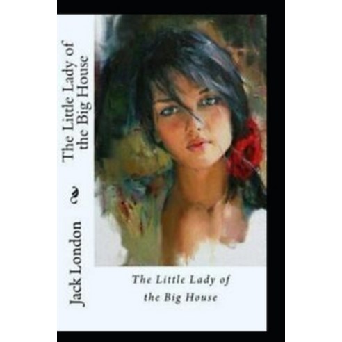 (영문도서) The Little Lady of the Big House by Jack London(Illustrated) Paperback, Independently Published, English, 9798423977016