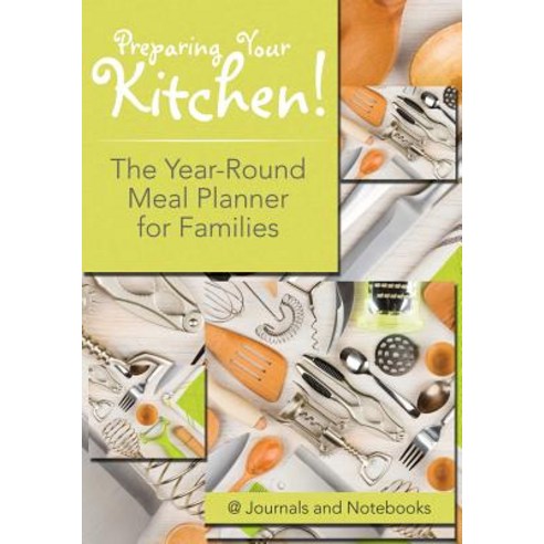 Preparing Your Kitchen! The Year-Round Meal Planner for Families Paperback, Speedy Publishing LLC, English, 9781683265368