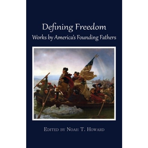 Defining Freedom: Works by America''s Founding Fathers Paperback, Whitlock Publishing, English, 9781943115402