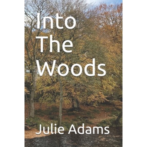 (영문도서) Into The Woods Paperback, Independently Published, English, 9798748687744