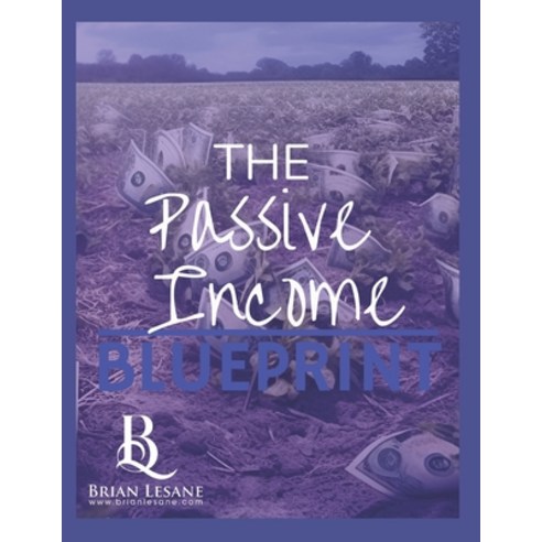 (영문도서) The Passive Income Blueprint Paperback, Independently Published, English, 9798859506699