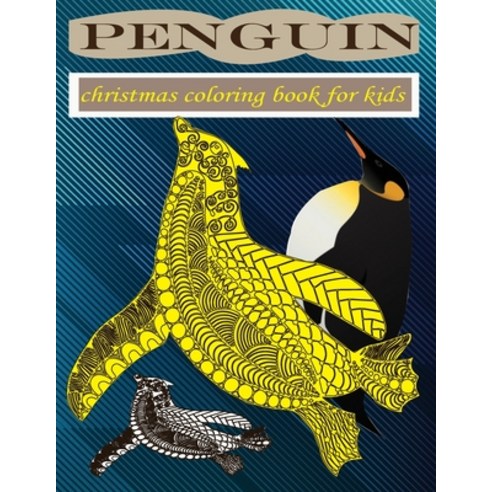 penguin Christmas coloring book for kids: Preschool boys girls and any ages kids Christmas penguin... Paperback, Independently Published, English, 9798696675954