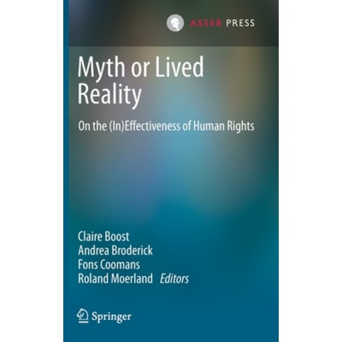 Myth or Lived Reality: On the (In)Effectiveness of Human Rights Hardcover, T.M.C. Asser Press, English, 9789462654464