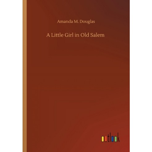 A Little Girl in Old Salem Paperback, Outlook Verlag