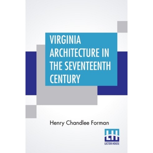(영문도서) Virginia Architecture In The Seventeenth Century Paperback, Lector House, English, 9789390015917