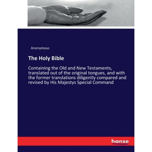 (영문도서) The Holy Bible: Containing the Old and New Testaments translated out of the original tongues... Paperback, Hansebooks, English, 9783337290474