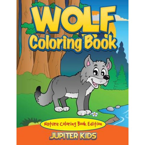 Wolf Coloring Book: Nature Coloring Book Edition Paperback, Jupiter Kids, English, 9781683056720
