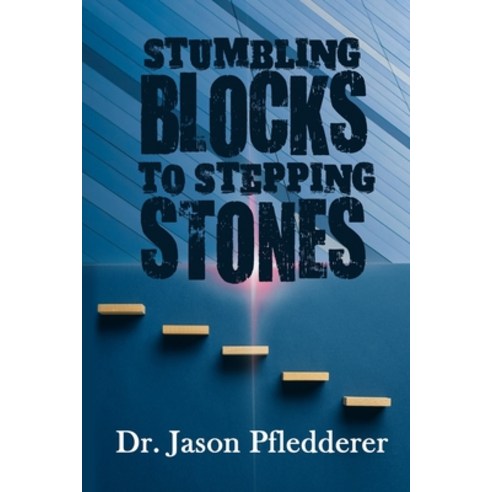 Stumbling Blocks To Stepping Stones Paperback, Independently Published, English, 9798583691470