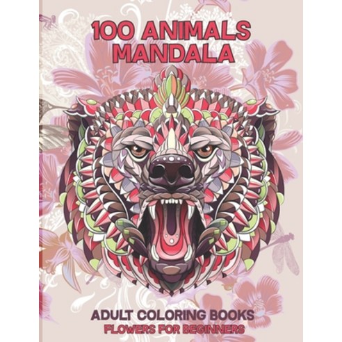 Adult Coloring Books Flowers for Beginners - 100 Animals Mandala Paperback, Independently Published, English, 9798712448470