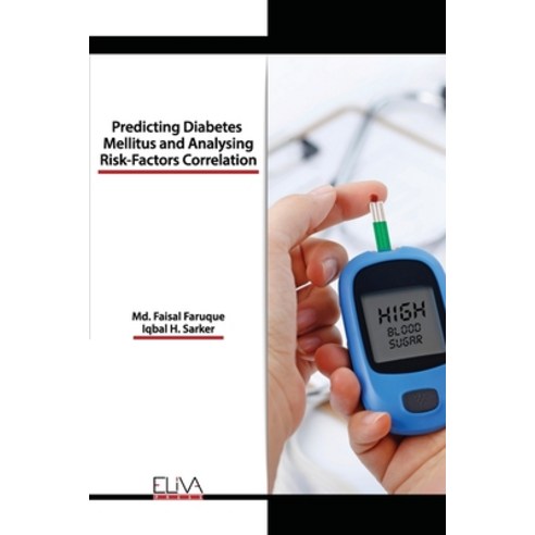 Predicting Diabetes Mellitus and Analysing Risk-Factors Correlation Paperback, Independently Published